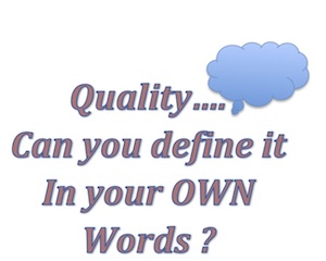 Quality……. can you define Quality in your own words? – sharequality